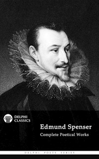 Delphi Complete Works of Edmund Spenser (Illustrated) - Edmund Spenser - E-Book