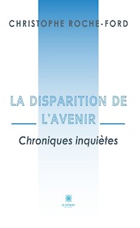 La disparition de l’avenir - Christophe Roche-Ford - E-Book