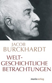 Weltgeschichtliche Betrachtungen - Jacob Burckhardt - E-Book