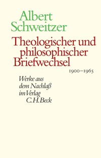 Theologischer und philosophischer Briefwechsel 1900-1965 - Albert Schweitzer - E-Book