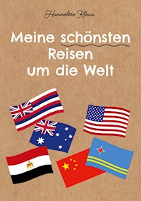 Meine schönsten Reisen um die Welt - Hannelore Klews - E-Book