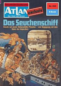 Atlan 268: Das Seuchenschiff - Kurt Mahr - E-Book