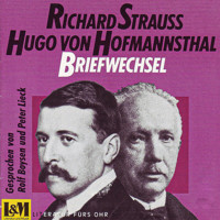 Briefwechsel - Strauss, Richard & Hugo von Hofmannsthal (ungekürzt) - Richard Strauss - Hörbuch