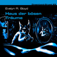 Dreamland Grusel, Folge 23: Haus der bösen Träume - Evelyn R. Boyd - Hörbuch