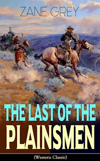 The Last of the Plainsmen (Western Classic) - Zane Grey - E-Book