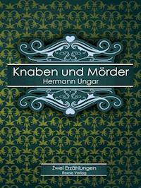 Knaben und Mörder - Hermann Ungar - E-Book