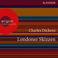 Londoner Skizzen (Ungekürzte Lesung) - Charles Dickens - Hörbuch