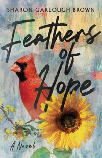 Feathers of Hope - Sharon Garlough Brown - E-Book