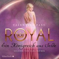Royal 2: Ein Königreich aus Seide - Valentina Fast - Hörbuch