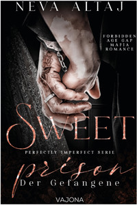 Sweet Prison – Der Gefangene (Perfectly Imperfect Serie 10) - Neva Altaj - E-Book