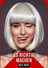 Es richtig machen - Mia Graf - E-Book