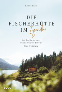 Die Fischerhütte im Irgendwo - Rainer Haak - E-Book