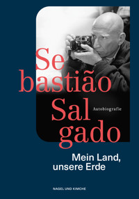 Mein Land, unsere Erde - Sebastião Salgado - E-Book