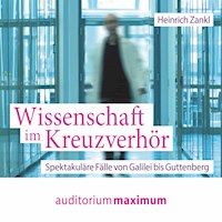 Wissenschaft im Kreuzverhör (Ungekürzt) - Heinrich Zankl - Hörbuch
