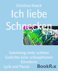 Ich liebe Schnecken - Christina Noack - E-Book