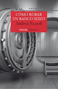 Cómo robar un banco suizo - Andrea Fazioli - E-Book