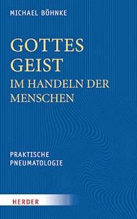 Gottes Geist im Handeln der Menschen - Michael Böhnke - E-Book