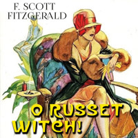 O Russet Witch! - F.Scott Fitzgerald - Hörbuch