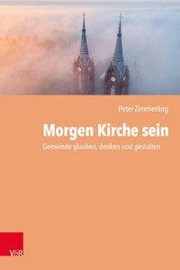 Morgen Kirche sein - Peter Zimmerling - E-Book