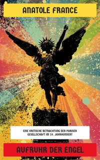 Aufruhr der Engel - Anatole France - E-Book