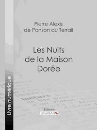 Les Nuits de la Maison Dorée - Pierre Alexis de Ponson du Terrail - E-Book