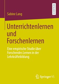 Unterrichtenlernen und Forschenlernen - Sabine Lang - E-Book