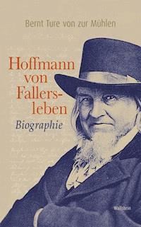 Hoffmann von Fallersleben - Bernt Ture von Zur Mühlen - E-Book