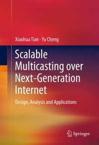 Scalable Multicasting over Next-Generation Internet - Xiaohua Tian - E-Book