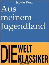 Aus meinem Jugendland - Isolde Kurz - E-Book