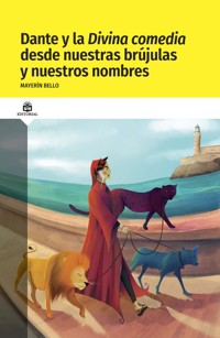 Dante y la divina comedia desde nuestras brújulas y nuestros nombres - Mayerín Bello - E-Book
