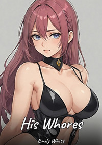 His Whores - Emily White - E-Book