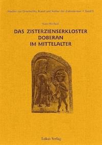 Studien zur Geschichte, Kunst und Kultur der Zisterzienser / Das Zisterzienserkloster Doberan im Mittelalter - Sven Wichert - E-Book