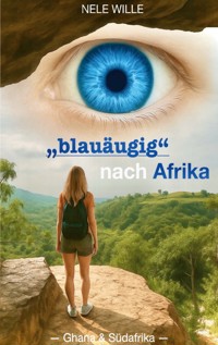 "blauäugig" nach Afrika - Nele Wille - E-Book