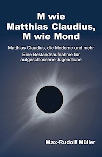 M wie Matthias Claudius, M wie Mond - Max-Rudolf Müller - E-Book