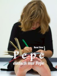 Pepe, einfach nur Pepe - René Bote - E-Book