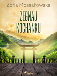 Żegnaj kochanku - Zofia Mossakowska - E-Book