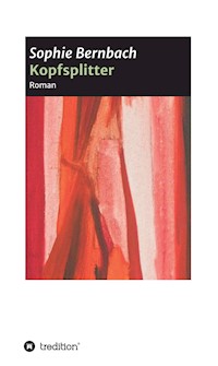 Kopfsplitter - Sophie Bernbach - E-Book