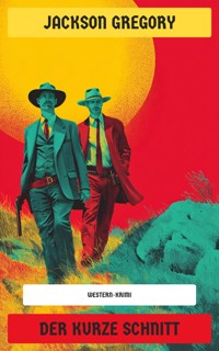 Der kurze Schnitt - Jackson Gregory - E-Book