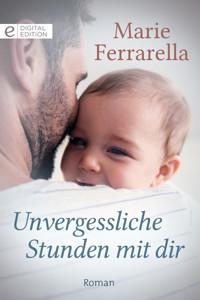 Unvergessliche Stunden mit dir - Marie Ferrarella - E-Book