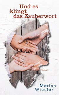 Und es klingt das Zauberwort - Marion Wiesler - E-Book