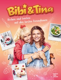 Bibi & Tina Kochen und Backen mit den besten Freundinnen - Bibi u. Tina - E-Book