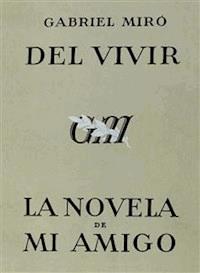 Del vivir - La novela de mi amigo - Gabriel Miró - E-Book