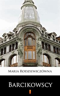 Barcikowscy - Maria Rodziewiczówna - E-Book
