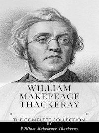 William Makepeace Thackeray – The Complete Collection - William Makepeace Thackeray - E-Book