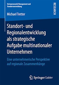 Standort- und Regionalentwicklung als strategische Aufgabe multinationaler Unternehmen - Michael Tretter - E-Book