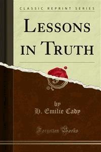 Lessons in Truth - H. Emilie Cady - E-Book