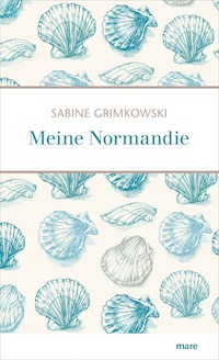 Meine Normandie - Sabine Grimkowski - E-Book