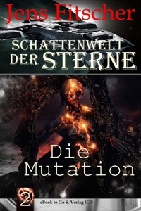 Die Mutation (Schattenwelt der Sterne 2) - Jens Fitscher - E-Book