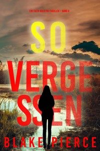 So Vergessen (Ein Faith Bold FBI-Thriller – Band 8) - Blake Pierce - E-Book