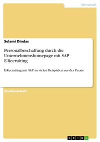 Personalbeschaffung durch die Unternehmenshomepage mit SAP E-Recruiting - Selami Dindas - E-Book